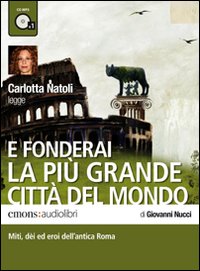 E_Fonderai_La_Piu`_Grande_Citta`_Del_Mondo_Audiolibro_-Nucci_Giovanni